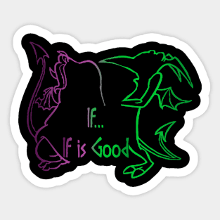 If...if is good Sticker